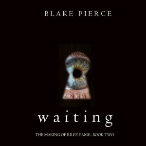 Waiting The Making of Riley PaigeBo..., Blake Pierce
