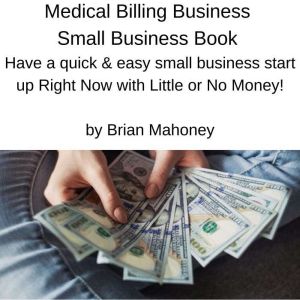 Medical Billing Business Small Busine..., Brian Mahoney