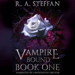 Vampire Bound Book One, R. A. Steffan