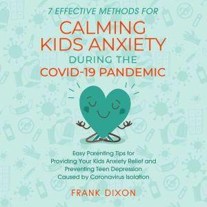 7 Effective Methods for Calming Kids ..., Frank Dixon