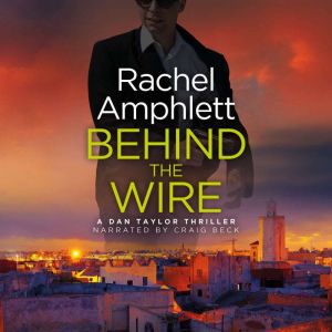 Behind the Wire: A Dan Taylor spy novel, Rachel Amphlett