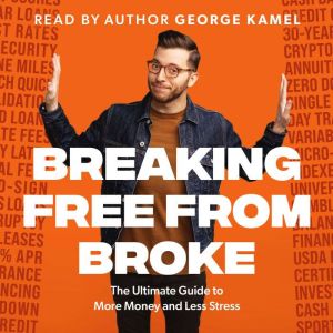 Breaking Free from Broke, George Kamel