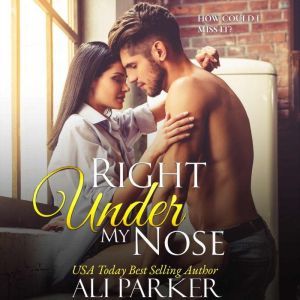 Right Under My Nose, Ali Parker