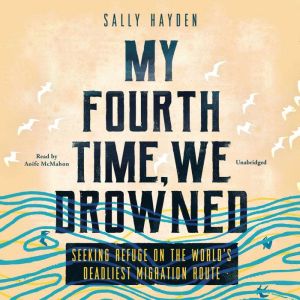 My Fourth Time, We Drowned, Sally Hayden