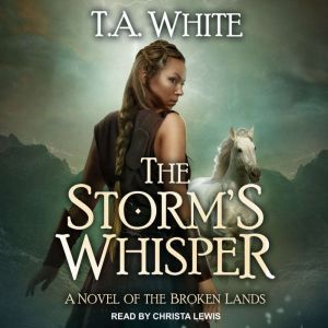 The Storms Whisper, T. A. White