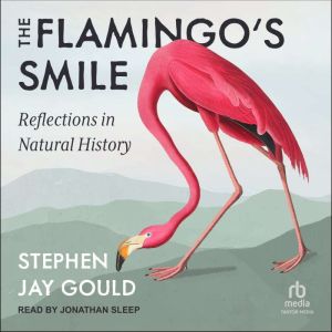 The Flamingos Smile, Stephen Jay Gould