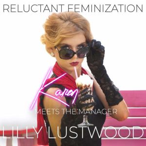 Karen Meets The Manager, Lilly Lustwood