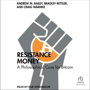 Resistance Money: A Philosophical Case for Bitcoin