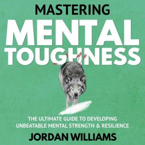 Mastering Mental Toughness, Jordan Williams