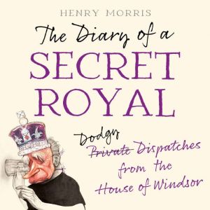 The Diary of a Secret Royal, Henry Morris