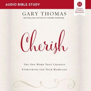Cherish Audio Bible Studies, Gary  Thomas