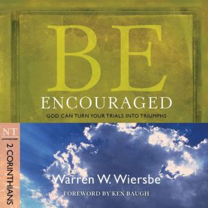 Be Encouraged 2 Corinthians, Warren W. Wiersbe