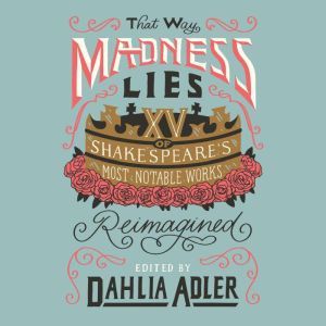 That Way Madness Lies, Dahlia Adler