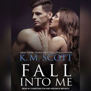 Fall Into Me, K. M. Scott