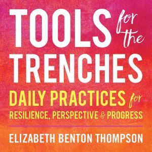 Tools for the Trenches, Elizabeth Benton Thompson