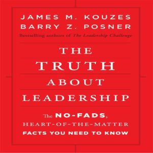 The Truth About Leadership, James M. Kouzes