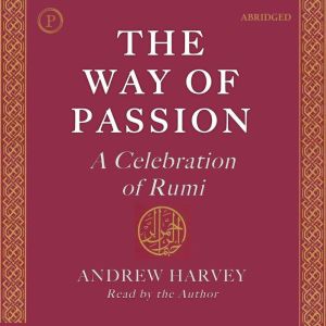 The Way of Passion, Andrew Harvey