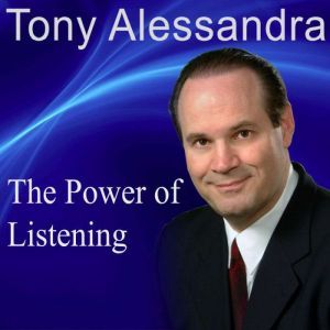 The Power of Listening, Tony Alessandra