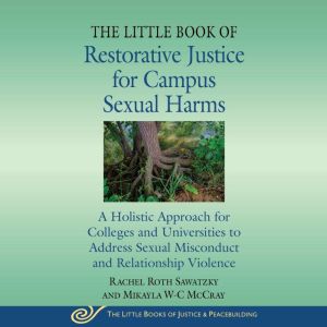 The Little Book of Restorative Justice for Campus Sexual Harms: A Holistic Approach for Colleges and Universities to Address S