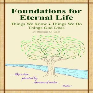 Foundations for Eternal Life, Thomas G. Edel
