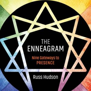 The Enneagram: Nine Gateways to Presence