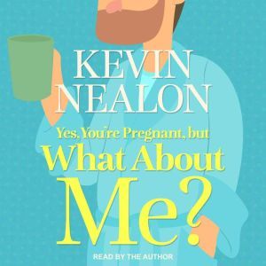 Yes, Youre Pregnant, But What About ..., Kevin Nealon