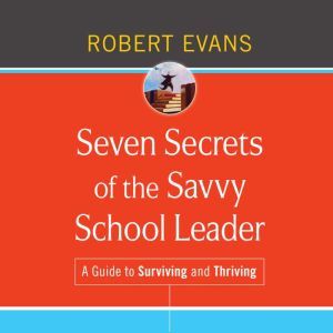 Seven Secrets of the Savvy School Lea..., Robert Evans
