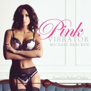 Pink Vibrator, Michael Bracken