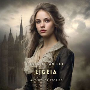Ligeia and Other Stories