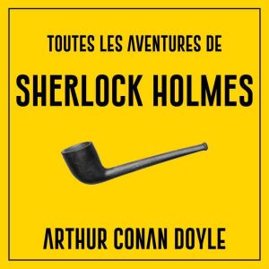 Toutes les aventures de Sherlock Holmes