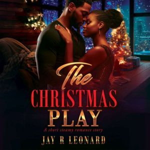 THE CHRISTMAS PLAY, JAY R LEONARD