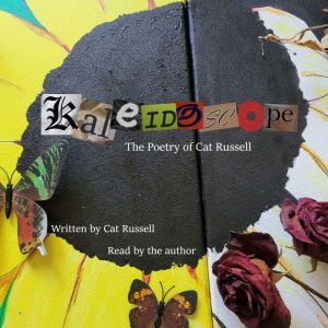 Kaleidoscope: the poetry of Cat Russell