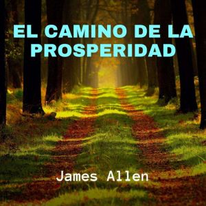 El Camino de la Prosperidad, James Allen