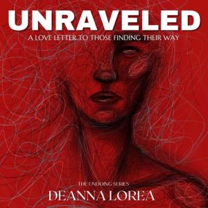 Unraveled, Deanna Lorea