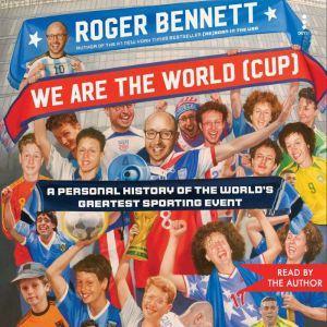 We Are the World Cup, Roger Bennett