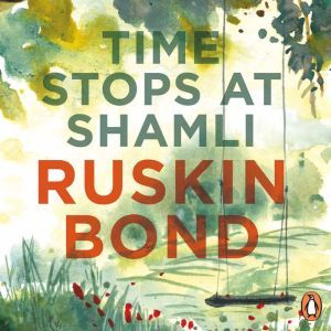 Time Stops At Shamli, Ruskin Bond