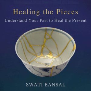 HEALING THE  PIECES, Swati Bansal
