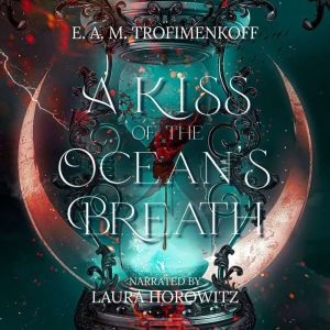 A Kiss of the Oceans Breath, E. A. M. Trofimenkoff