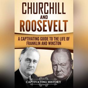 Churchill and Roosevelt, Captivating History