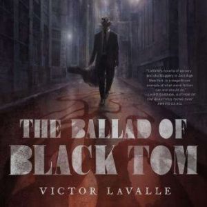 The Ballad of Black Tom, Victor LaValle