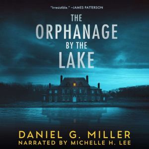 The Orphanage by the Lake, Daniel G. Miller