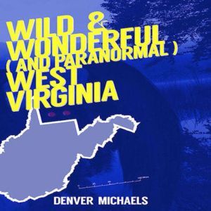 Wild  Wonderful and Paranormal Wes..., Denver Michaels