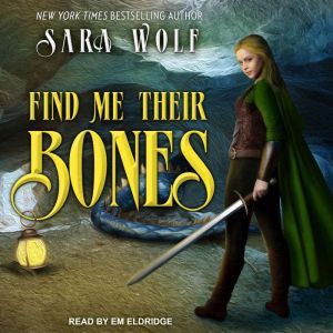 Find Me Their Bones, Sara Wolf