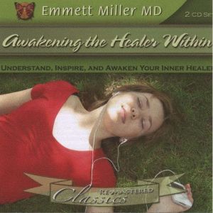 Awakening the Healer Within  Underst..., Dr. Emmett Miller