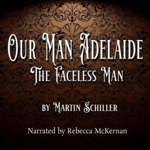 Our Man Adelaide: The Faceless Man