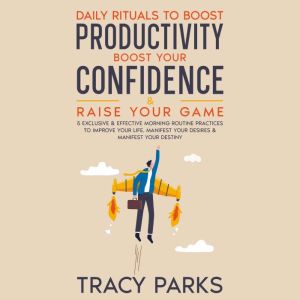 Daily Rituals To Boost Productivity, ..., Tracy Parks