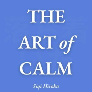 The Art of Calm, Siqi Hiroku