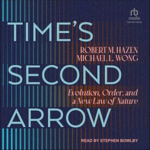 Time's Second Arrow: Evolution, Order, and a New Law of Nature