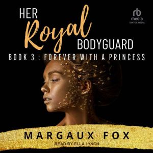 Her Royal Bodyguard Book 3: Forever With A Princess