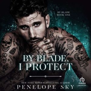 By Blade, I Protect, Penelope Sky